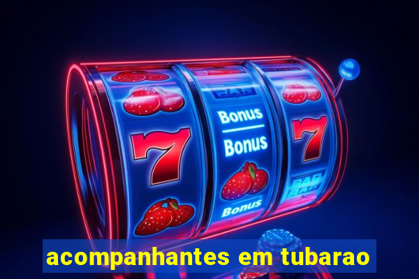 acompanhantes em tubarao